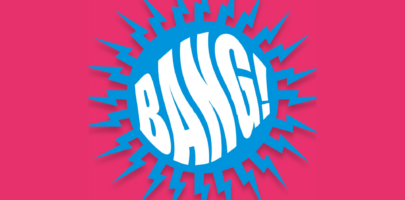 BANG! written in bold white text on a bright blue illustration of a bang, on a hot pink background