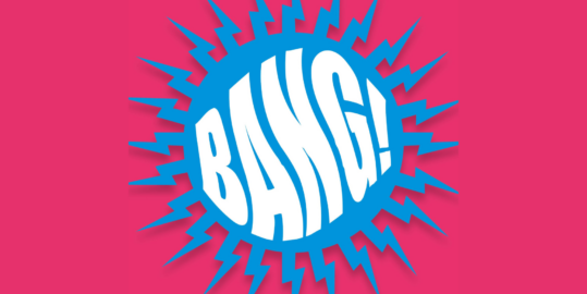 BANG! written in bold white text on a bright blue illustration of a bang, on a hot pink background